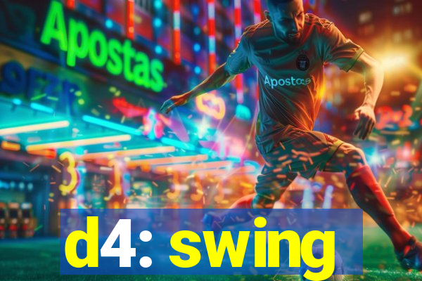 d4: swing